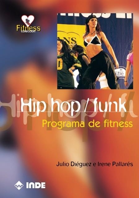 HIP HOP FUNK PROGRAMA DE FITNESS | 9788495114860 | DIEGUEZ, JULIO / PALLARES, IRENE