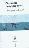 DINOSAURIOS Y DRAGONES DE MAR | 9788484321910 | MCGOWAN, CHRISTOPHER