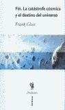 FIN LA CATASTROFE COSMICA Y EL DESTINO DEL UNIVERSO | 9788484321927 | CLOSE, FRANK