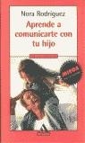 APRENDE A COMUNICARTE CON TU HIJO | 9788439707516 | RODRIGUEZ, NORA