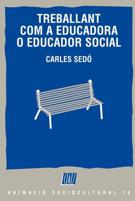 TREBALLANT COM A EDUCADORA O EDUCADOR SOCIAL | 9788489467101 | SEDO, CARLES