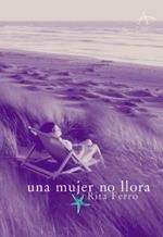 MUJER NO LLORA, UNA | 9788484280958 | FERRO, RITA