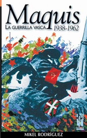 MAQUIS LA GUERRILLA VASCA 1938 1962 | 9788481361957 | RODRIGUEZ, MIKEL