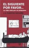 SIGUIENTE POR FAVOR, EL | 9788484506508 | FUERTES ROCAÑIN, J.C.
