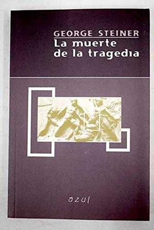 MUERTE DE LA TRAGEDIA LA | 9788495488060 | STEINER, GEORGE