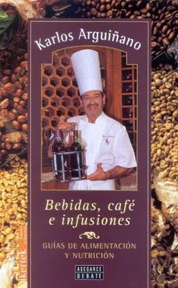 BEBIDAS CAFE E INFUSIONES GUIAS DE ALIMENTACION | 9788483064405 | ARGUIÑANO, KARLOS